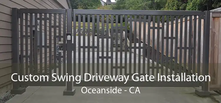 Custom Swing Driveway Gate Installation Oceanside - CA